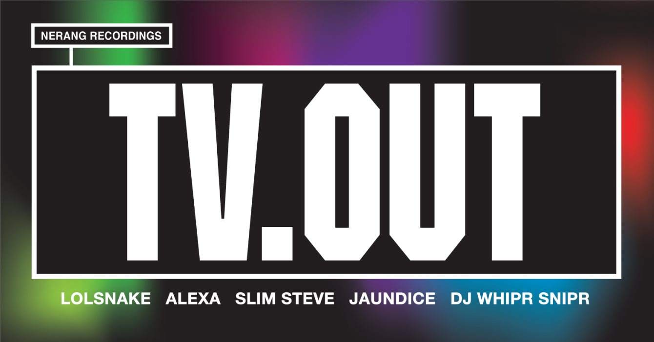 Nerang Pres / TV.Out LOLSNAKE Alexa Slim Steve Jaundice DJ Whipr Snipr - Página frontal
