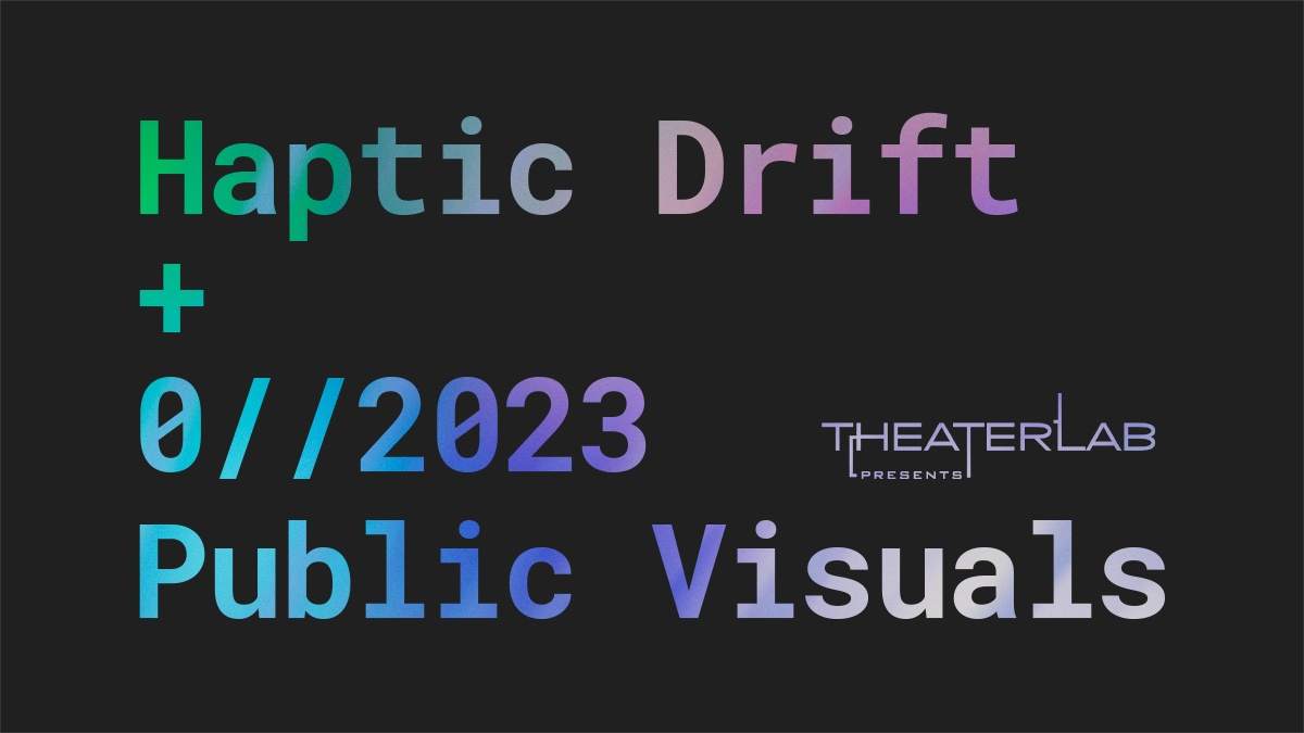 Haptic Drift x Public Visuals Curated by Testu Collective and Toru Izumida - フライヤー表