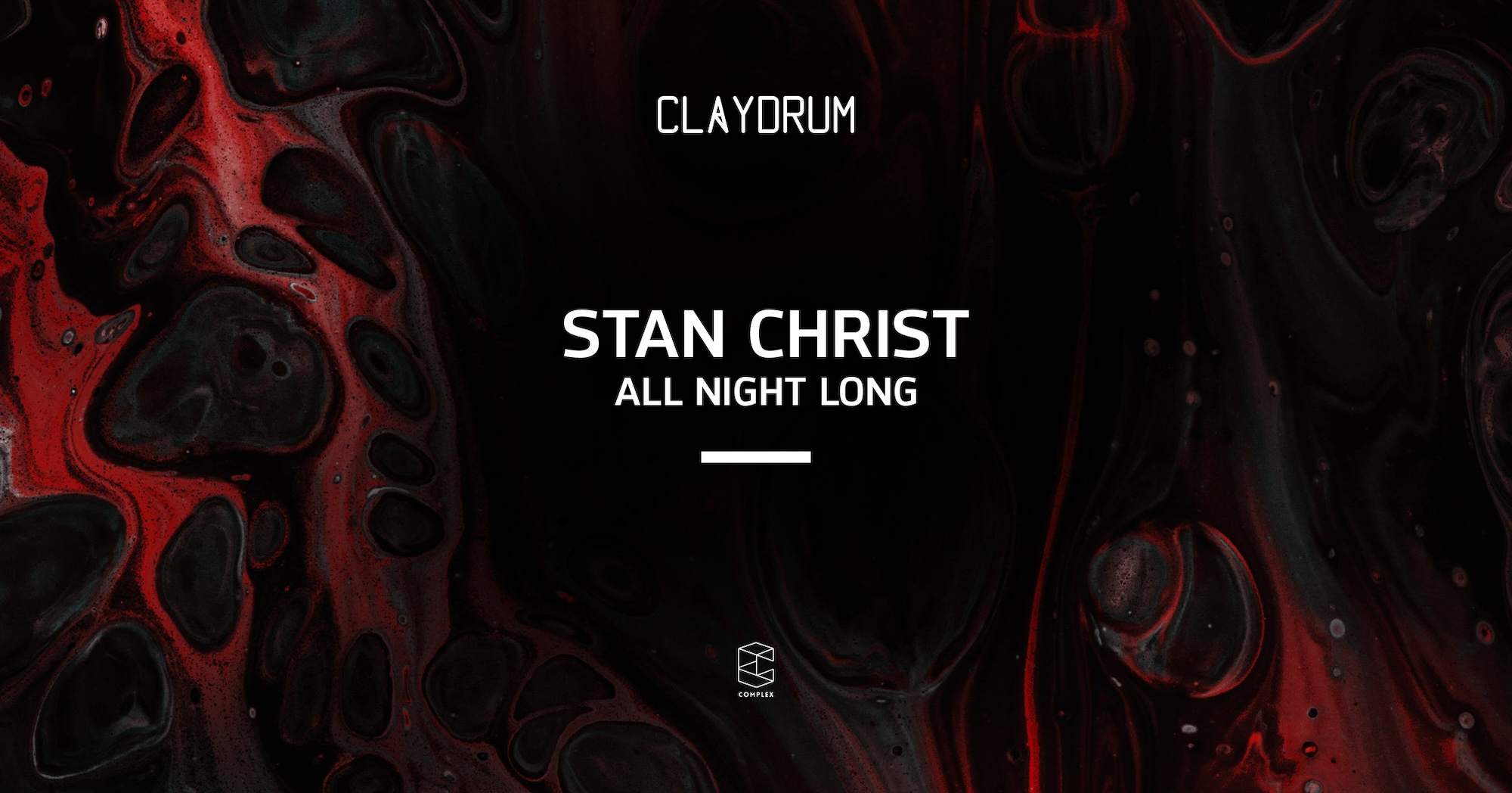 Claydrum presents Stan Christ (All Night Long) at Complex Maastricht ...