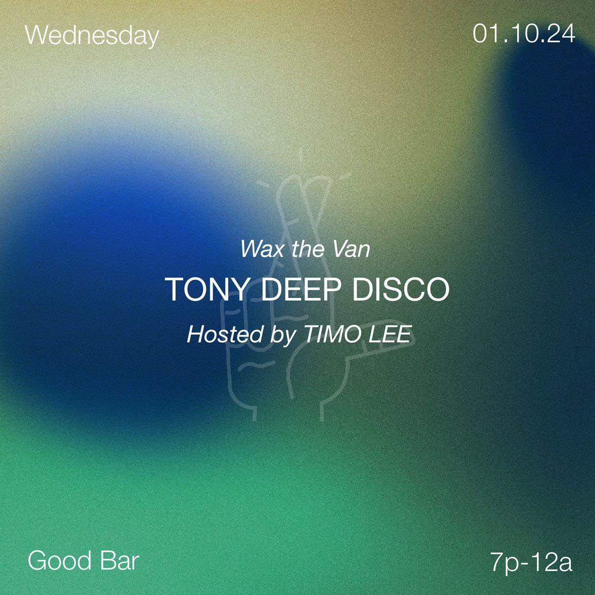 Wax the Van - TonyDeepDisco - Hosted by Timo Lee - Good Bar - フライヤー表