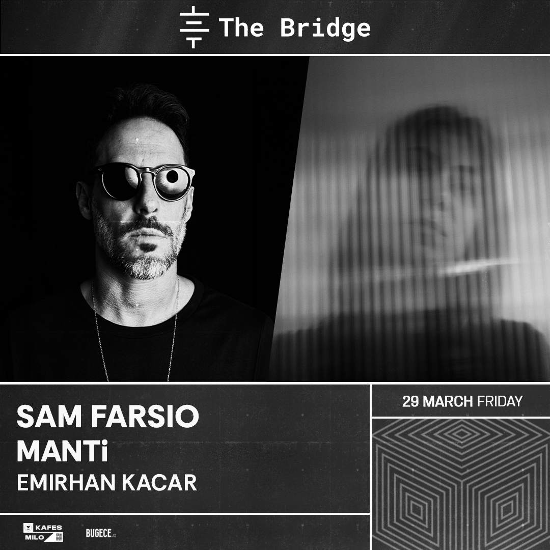 The Bridge presents: Sam Farsio + MANTİ - Página frontal
