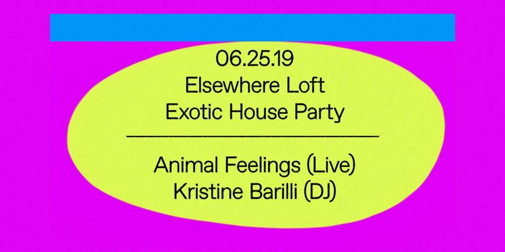 Exotic House Party with Animal Feelings (Live) and Kristine Barilli (DJ) - フライヤー表