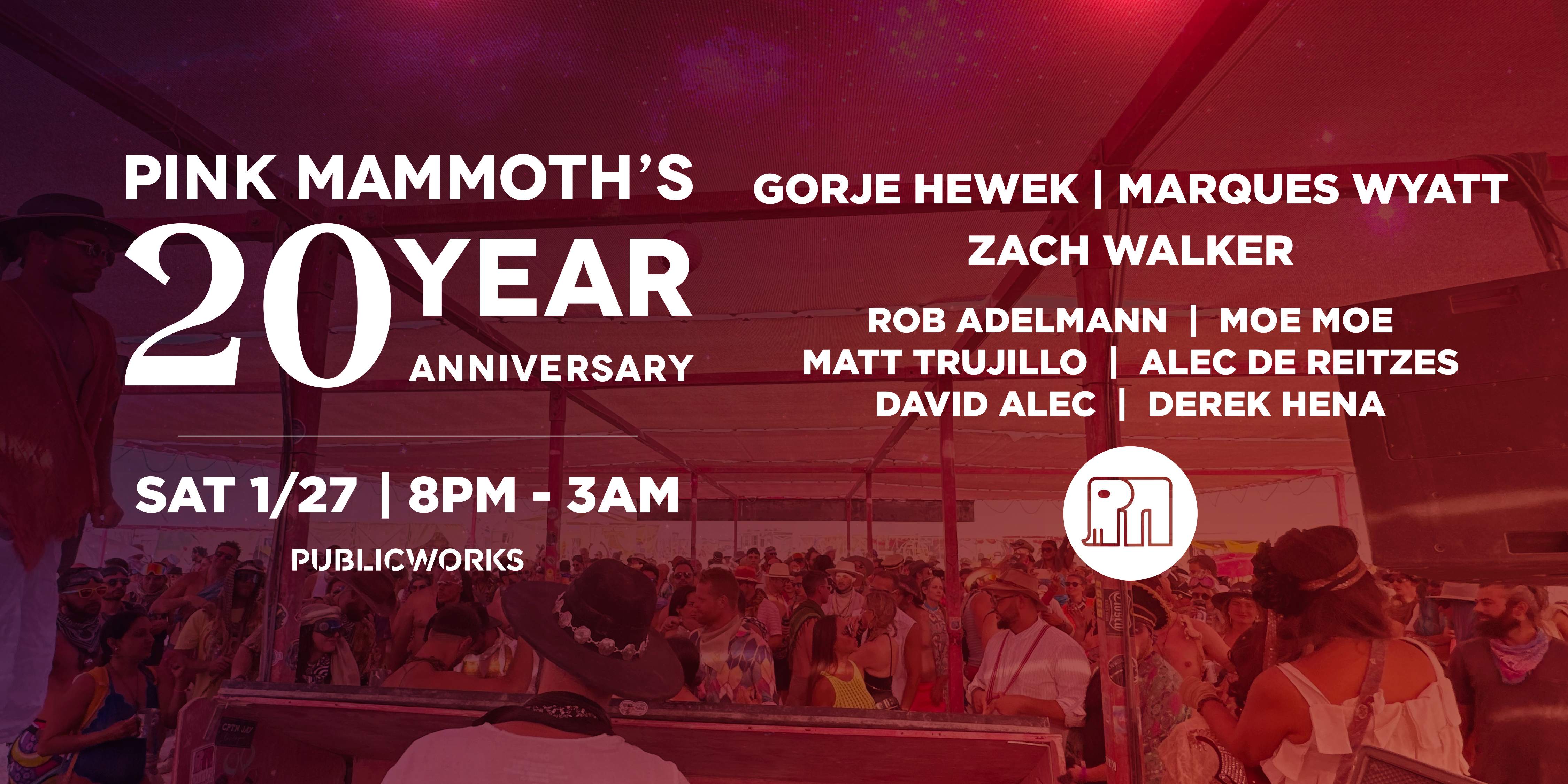 Pink Mammoth: 20 YEAR ANNIVERSARY with Marques Wyatt, Gorje Hewek, Zach Walker + more - フライヤー表