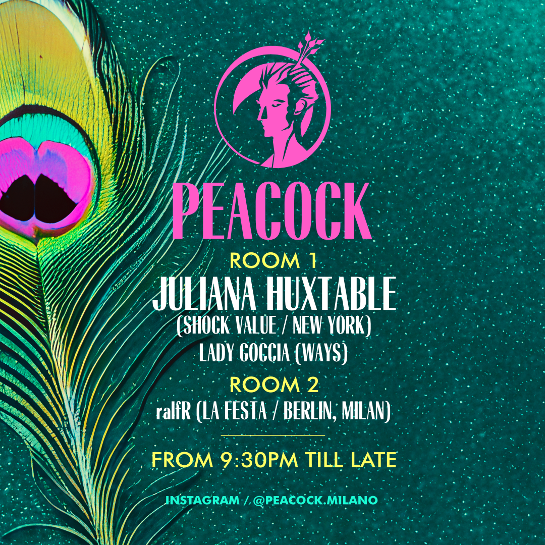 PEACOCK 01 w/ Juliana Huxtable (Shock Value / NYC) (CANCELED) at TBA Milan, Milan