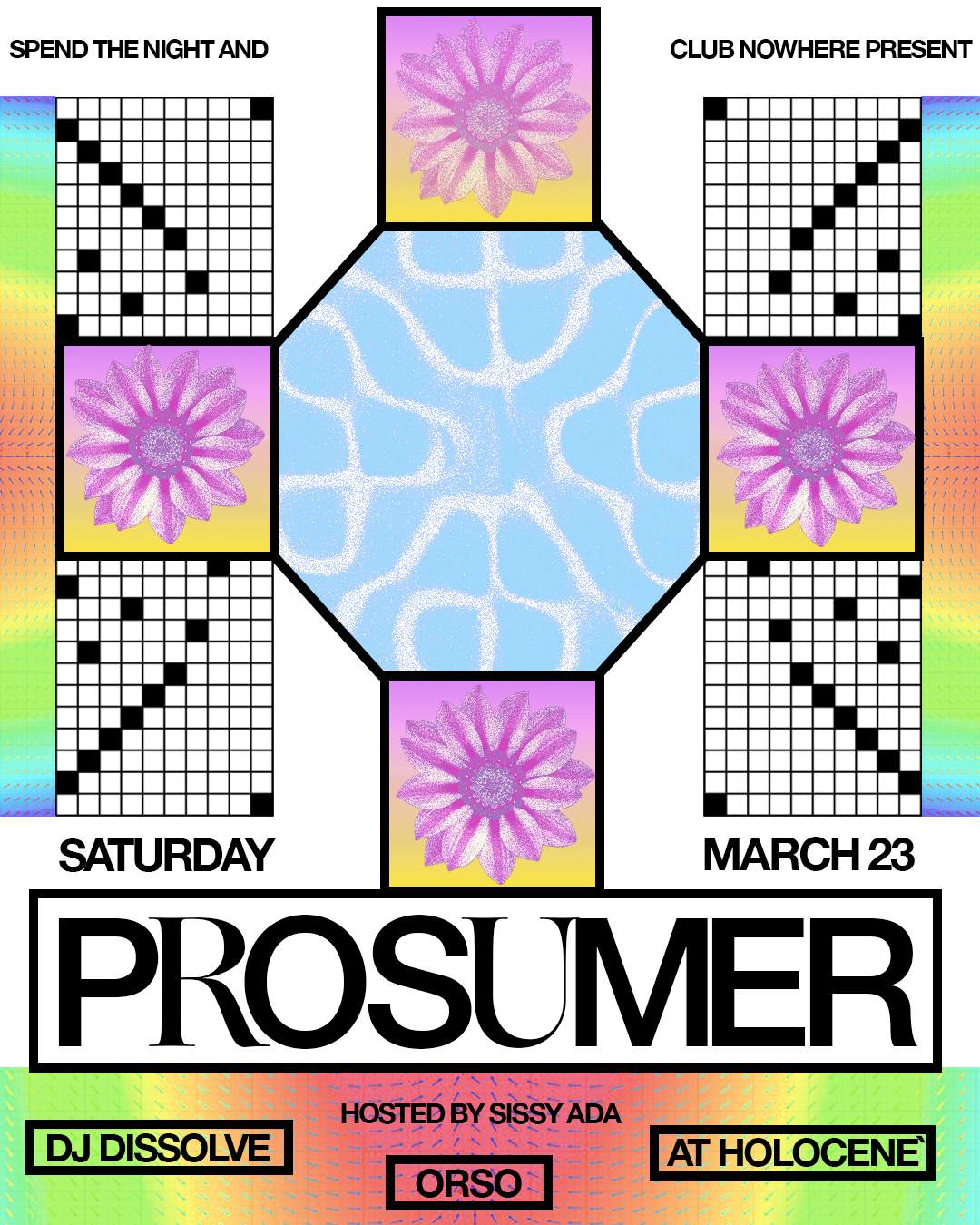 Spend The Night and Club Nowhere present: Prosumer, DJ DISSOLVE, ORSO, HOSTED BY SISSY ADA - フライヤー表