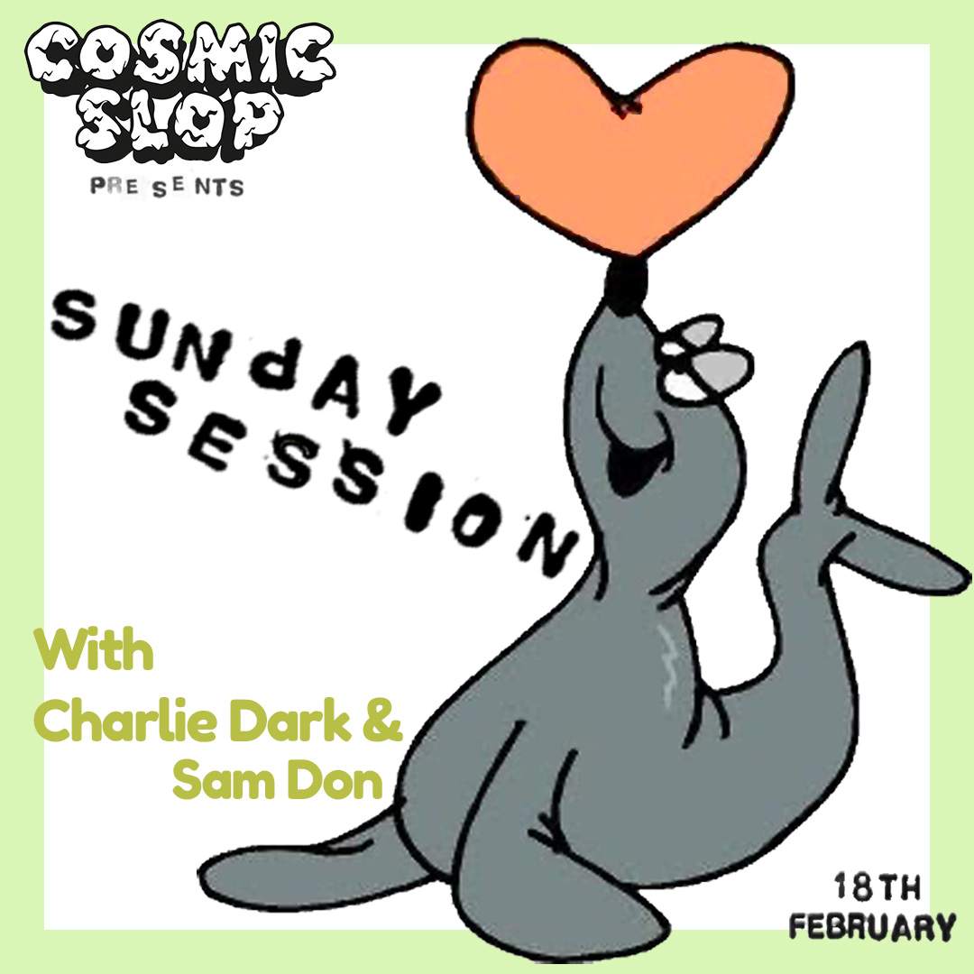 Cosmic Slop presents: Sunday Session - フライヤー表