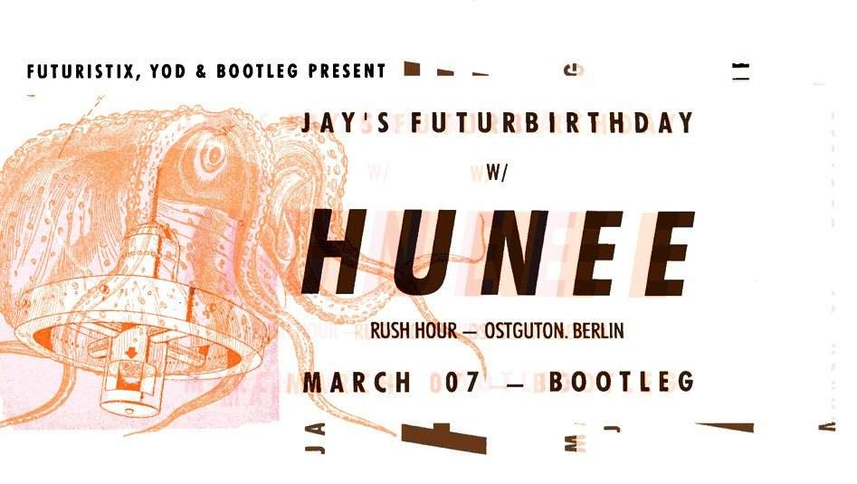 Futuristix, Yod & Bootleg present: Futurebday with Hunee - フライヤー表