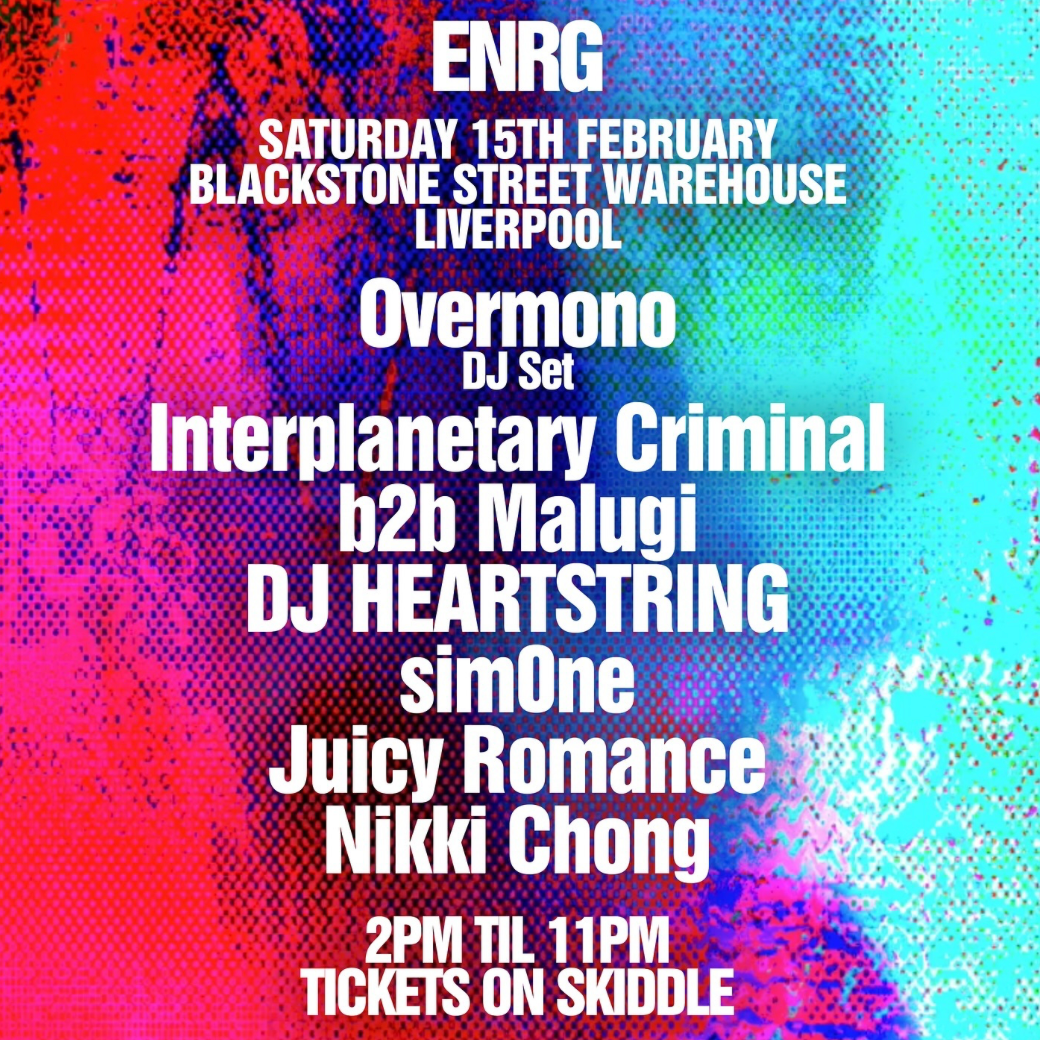 ENRG Liverpool - Overmono (DJ) Interplanetary Criminal DJ Heartstring ...