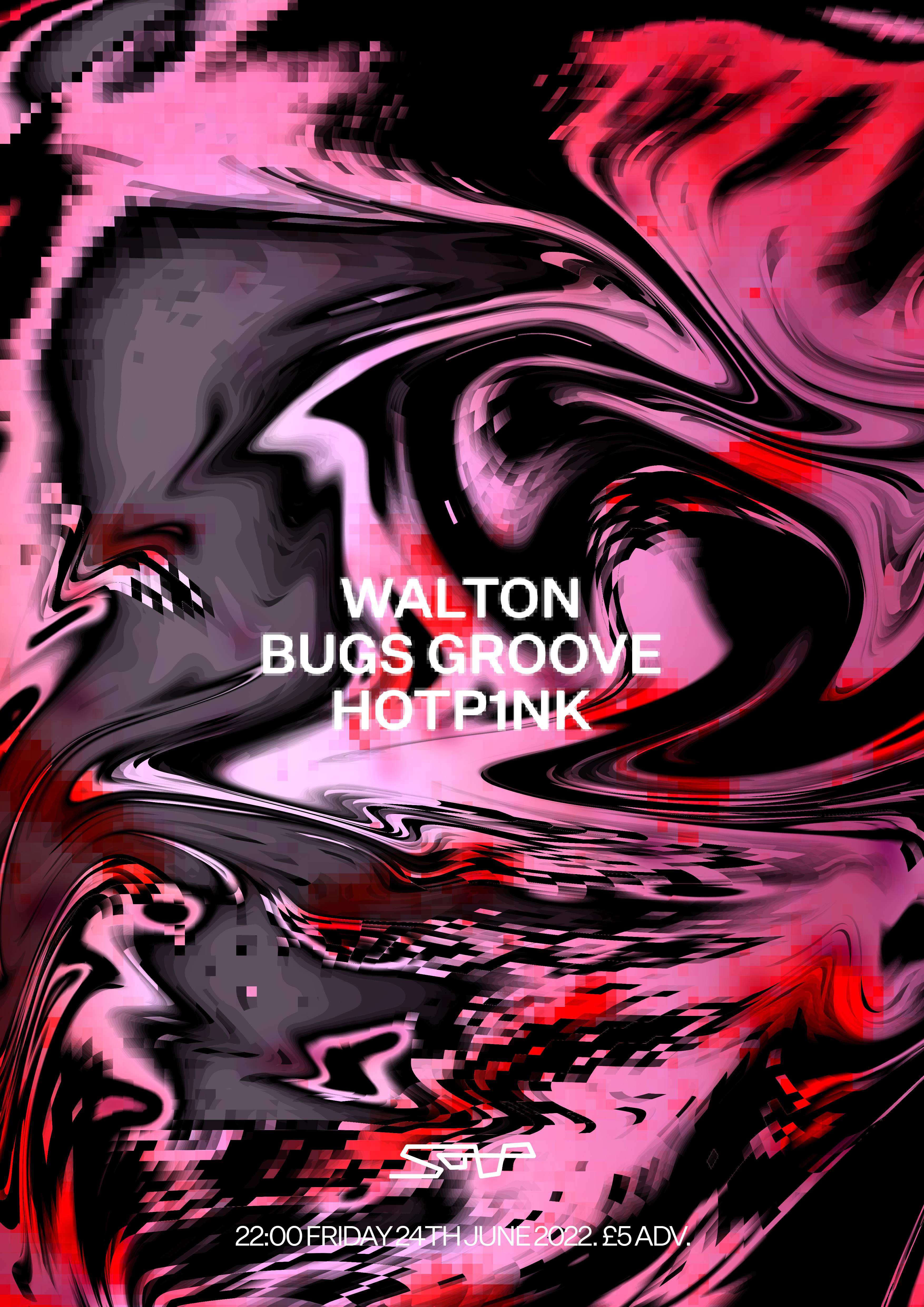 Soup presents: Walton, Bugs Groove, HOTP1NK - フライヤー表