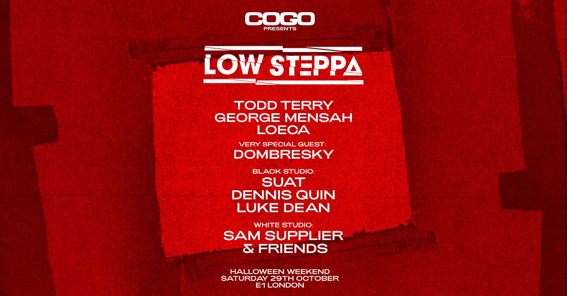 COGO presents Low Steppa - Halloween Weekend at E1, London