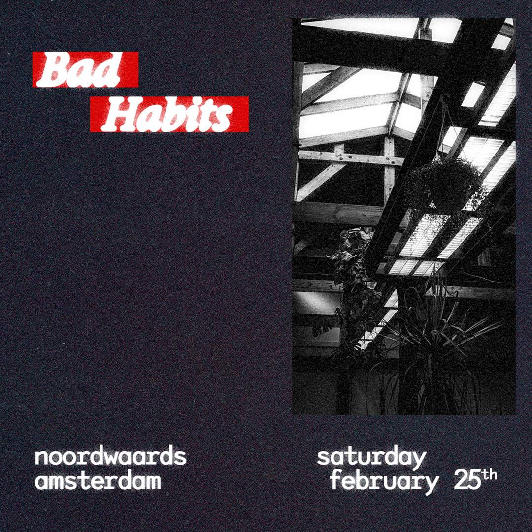 Bad Habits at Noordwaards - フライヤー表