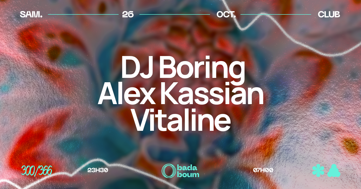 Club — DJ BORING (+) Alex Kassian (+) Vitaline at Badaboum, Paris