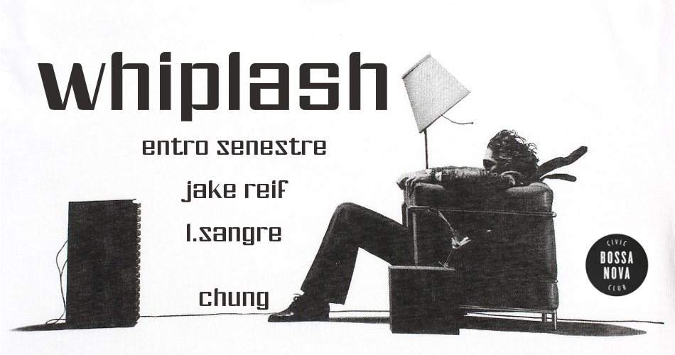 Whiplash: Entro Senestre / Jake Reif / L.Sangre - フライヤー表