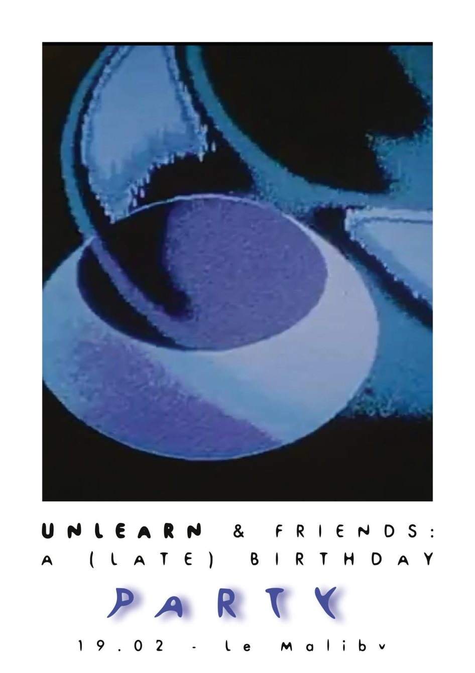 Unlearn: A (Late) Birthday Party - フライヤー表