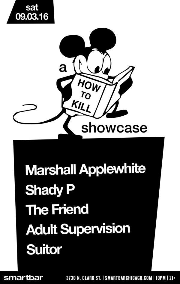 A How To Kill Records Showcase with Marshall Applewhite / Shady P / The Friend / Adult Supervis - Página frontal