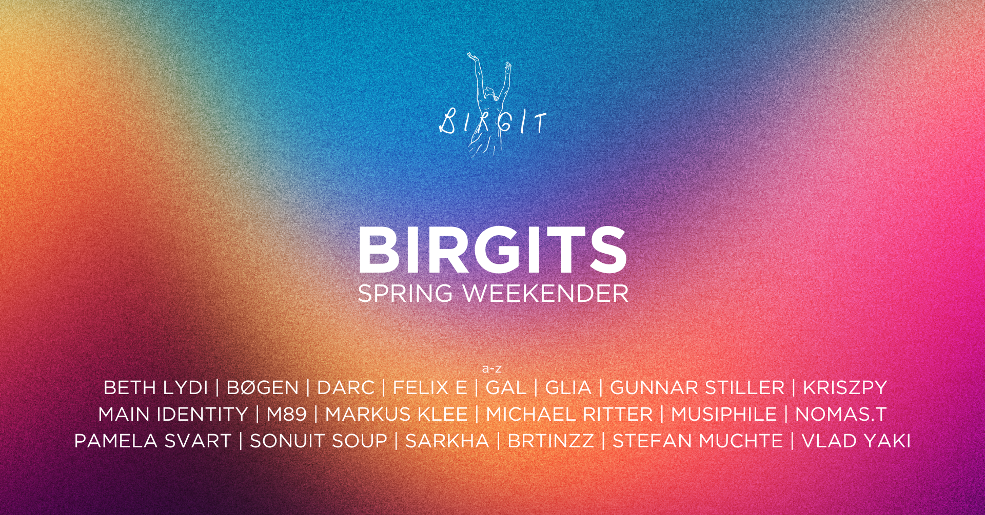 Birgits Spring Weekender with Beth Lydi, Vlad Yaki, Sarkha, Gunnar Stiller, Kriszpy, uvm - Página frontal