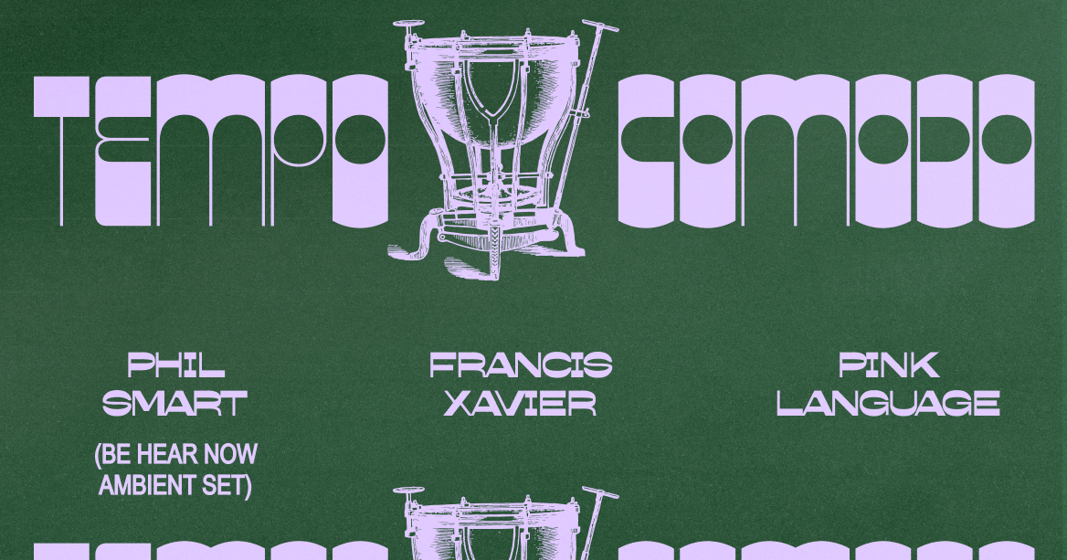Tempo Comodo #72 with Phil Smart, Francis Xavier & Pink Language - フライヤー表