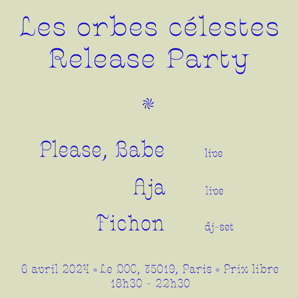Les Orbes Célestes - RELEASE PARTY (Please, Babe, AJA & Fichon) Prix Libre - フライヤー表