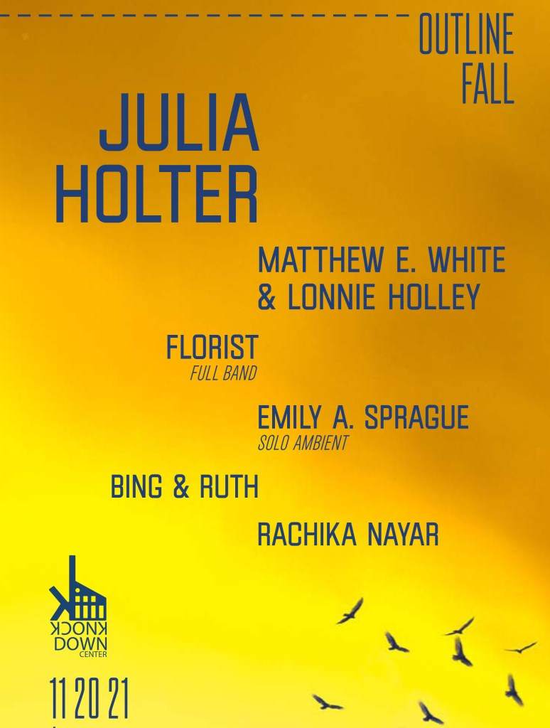 Outline: Fall [Julia Holter / Matthew E. White & Lonnie Holley / Florist / Emily A. Sprague] - フライヤー表
