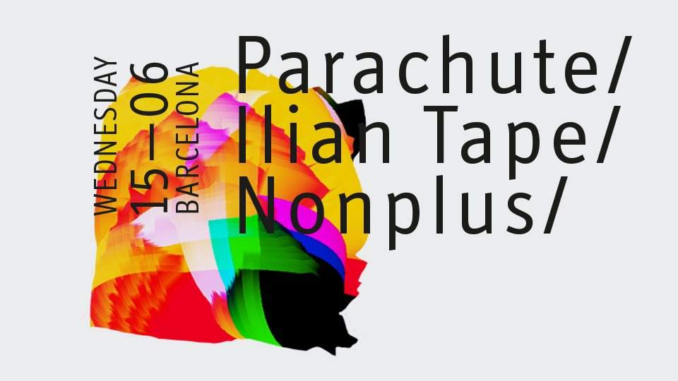 Parachute x Ilian Tape x Nonplus - フライヤー表