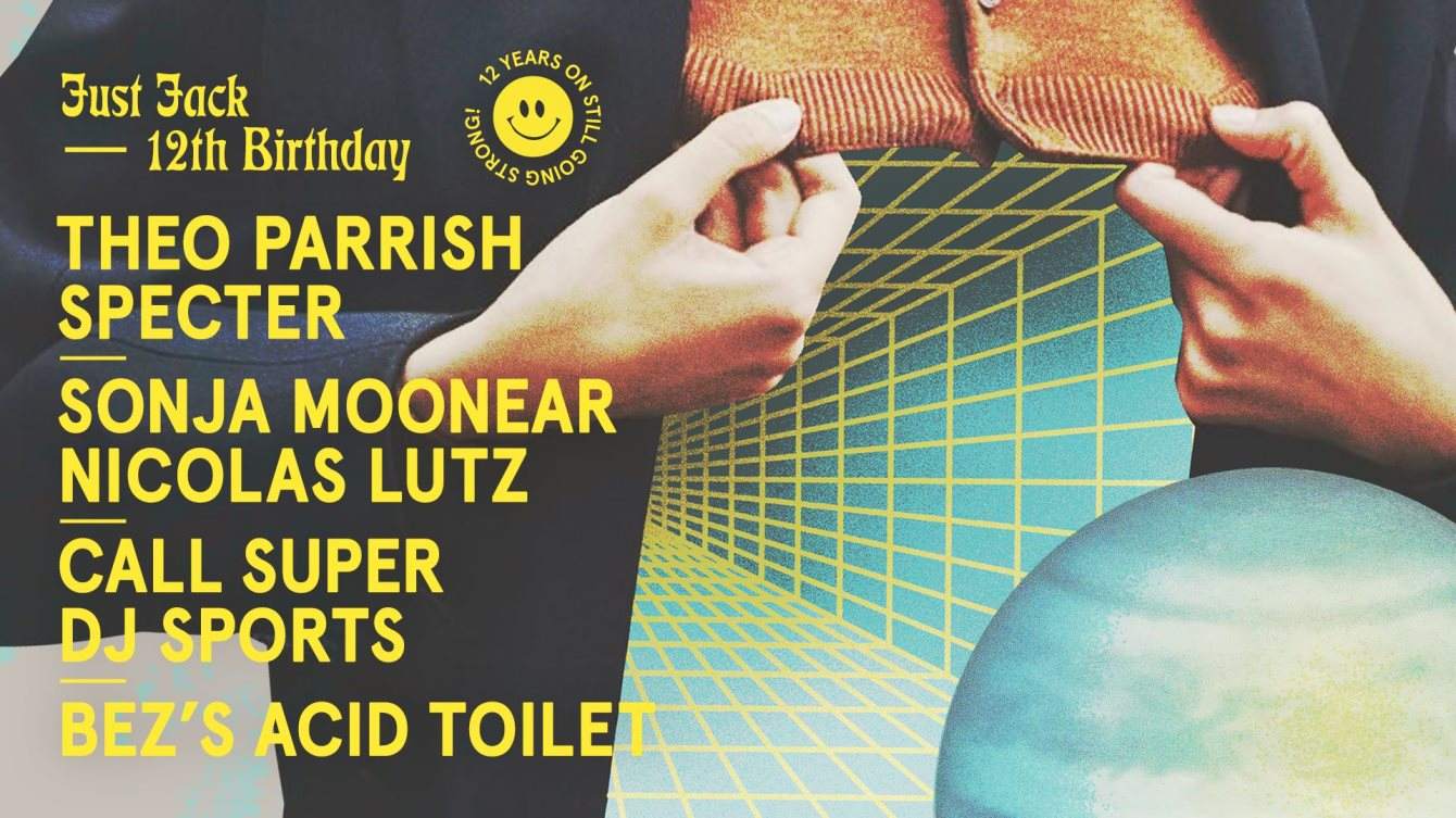 Just Jack - 12th Birthday with Theo Parrish, Sonja Moonear & More - Página frontal