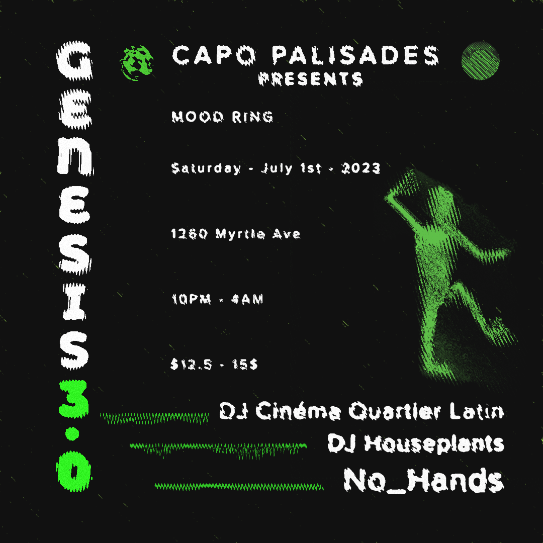 Capo Palisades presents GENESIS 3.0 with DJ Cinema Quartier Latin, No_Hands, DJ Houseplants - フライヤー表