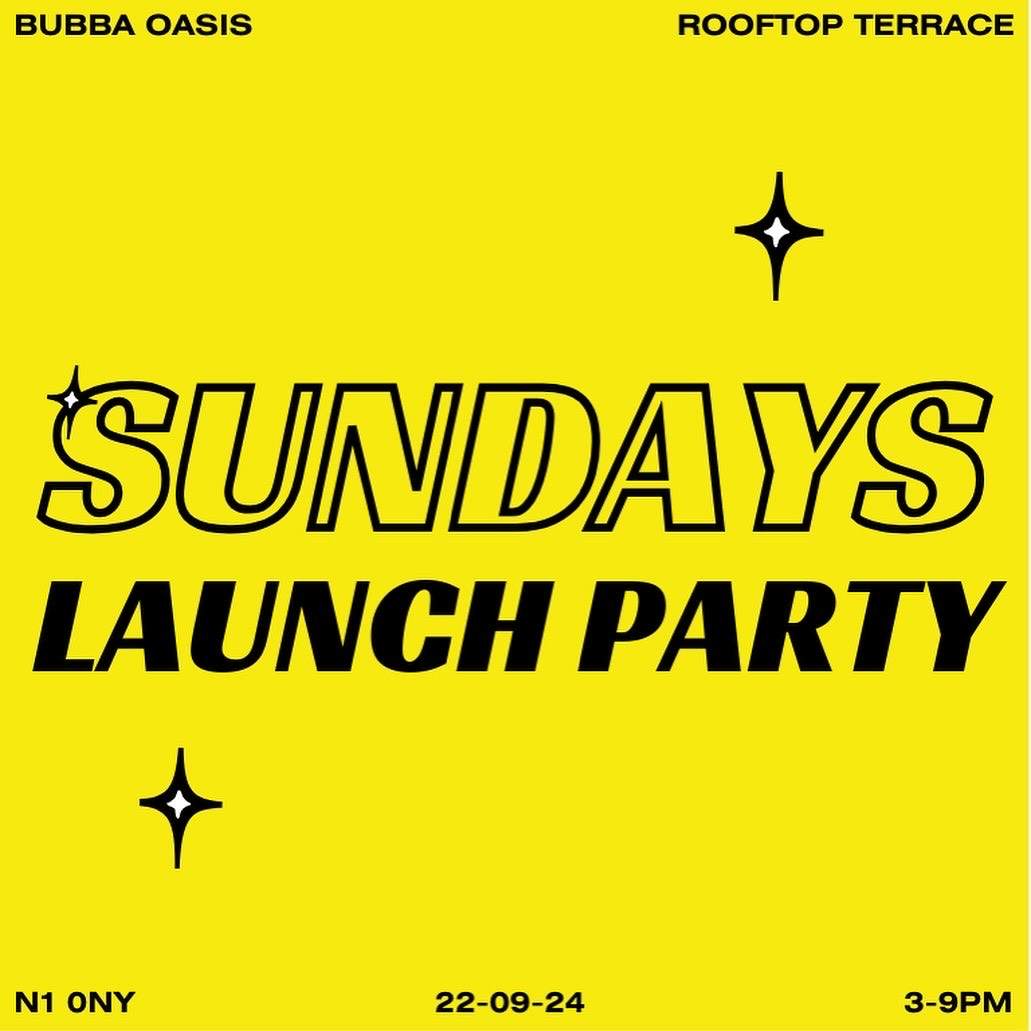 Sundays - Launch Party At Bubba Oasis, Islington, London · Tickets