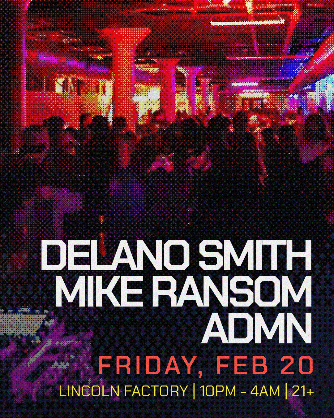 LFX pres: Delano Smith, MIKE RANSOM, & ADMN at Lincoln Factory, Detroit