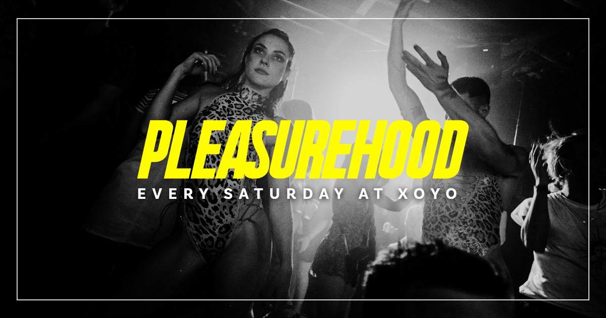 Pleasurehood. Every Saturday at XOYO - フライヤー表