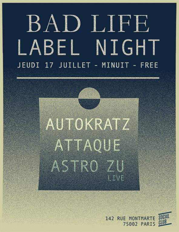 BAD Life Label Nite with Autokratz, Attaque & Astro ZU - フライヤー表