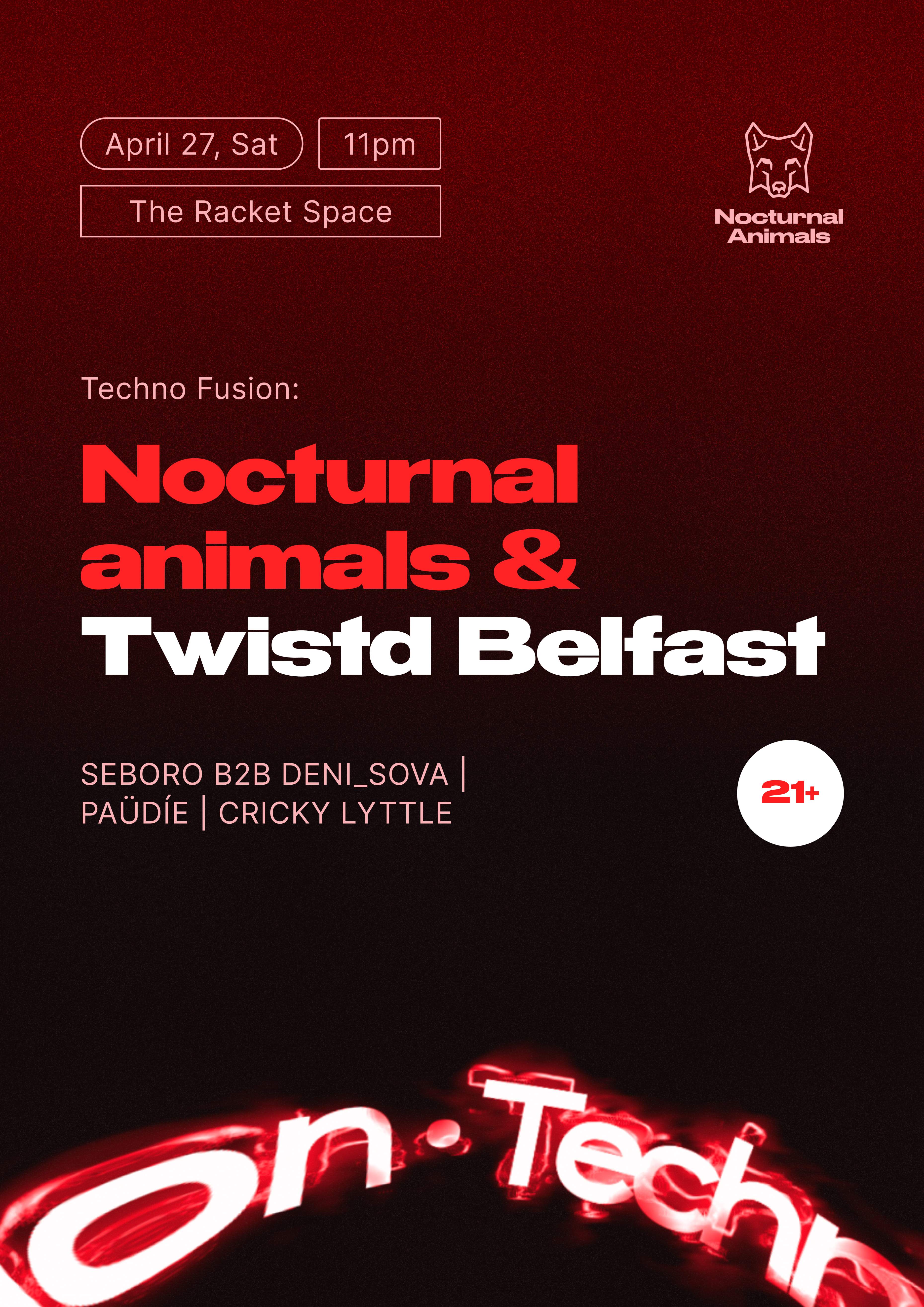 Techno fusion: Nocturnal animals & Twistd Belfast - フライヤー表