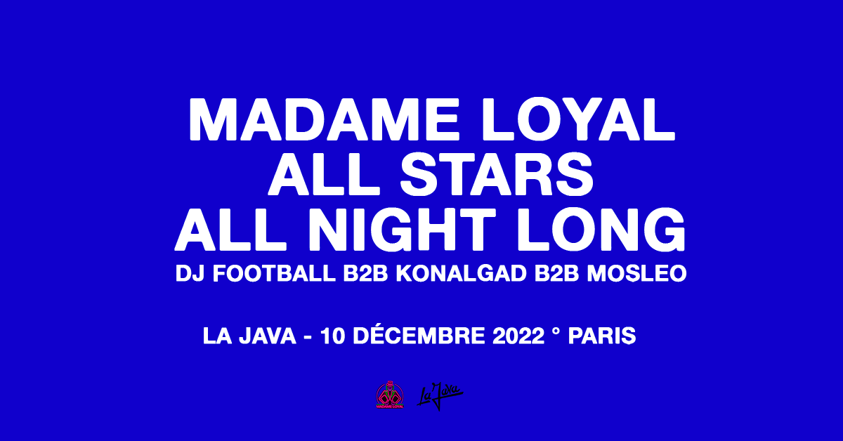 La Java: Madame Loyal All Stars (All Night Long) #2 at La Java, Paris