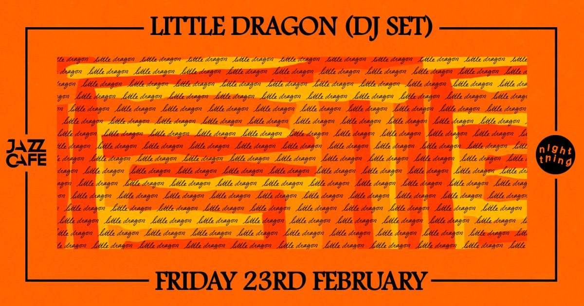 Night Thing presents: Little Dragon (DJ set) - Página frontal