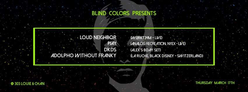 Blind Colors: Loud Neighbor / Pjay / Dkds / Adolpho Without Franky - フライヤー表