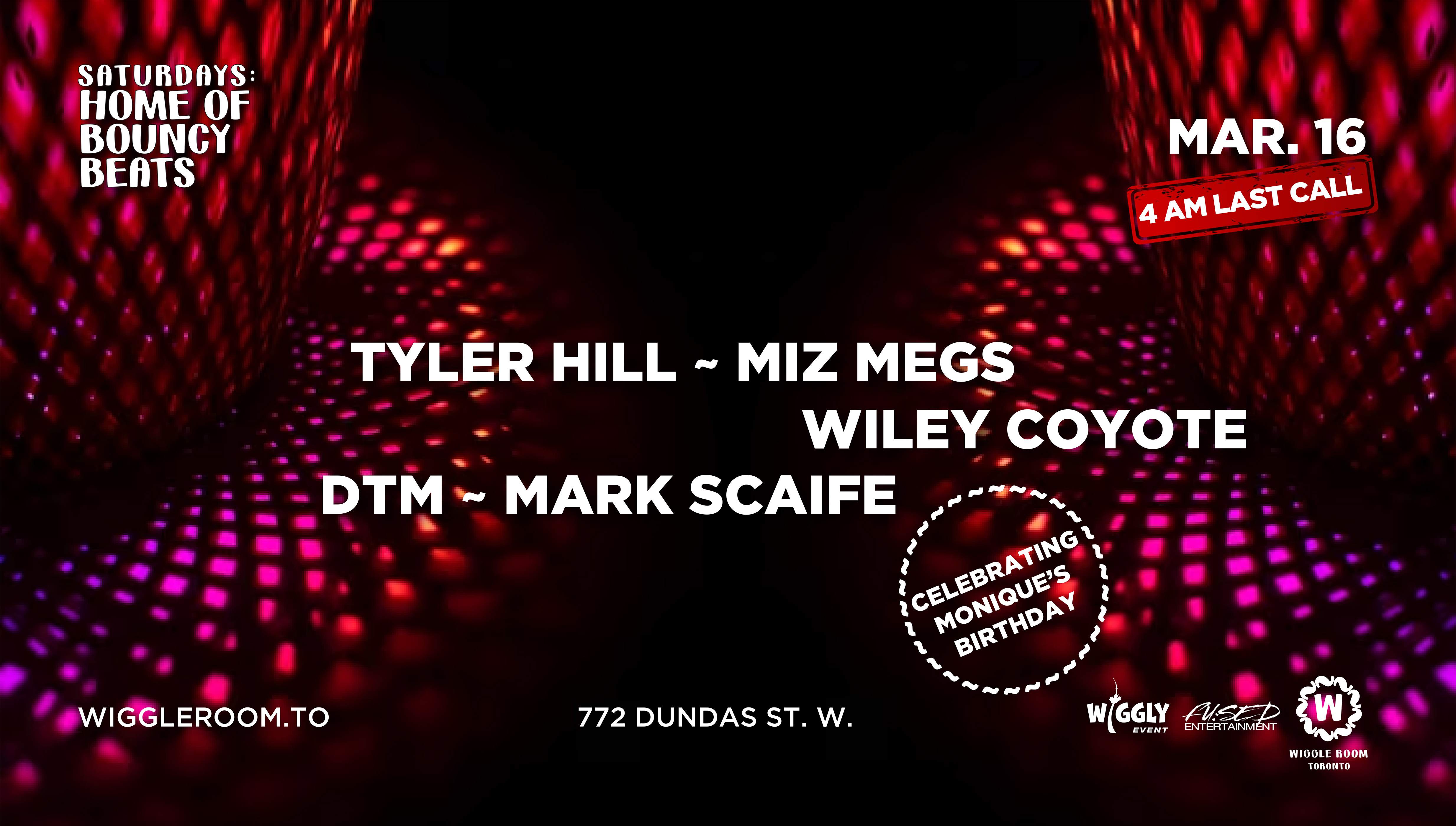 4AM LAST CALL | Tyler Hill / Miz Megs / Mark Scaife at Wiggle Room, Toronto