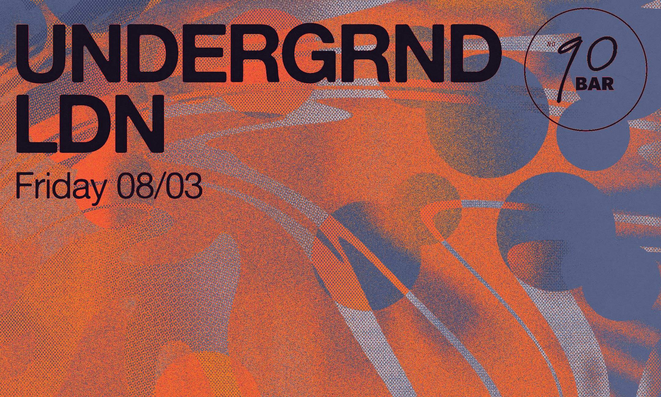 No90 Bar presents: Undrground Ldn at No90 Hackney Wick, London