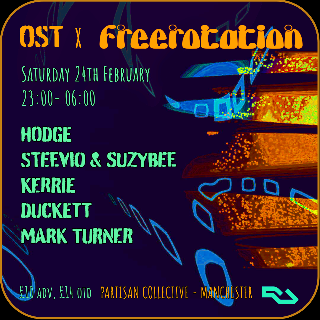 Ost x Freerotation: Hodge, Kerrie, Steevio & Suzybee Live AV, Duckett, Mark Turner - フライヤー表