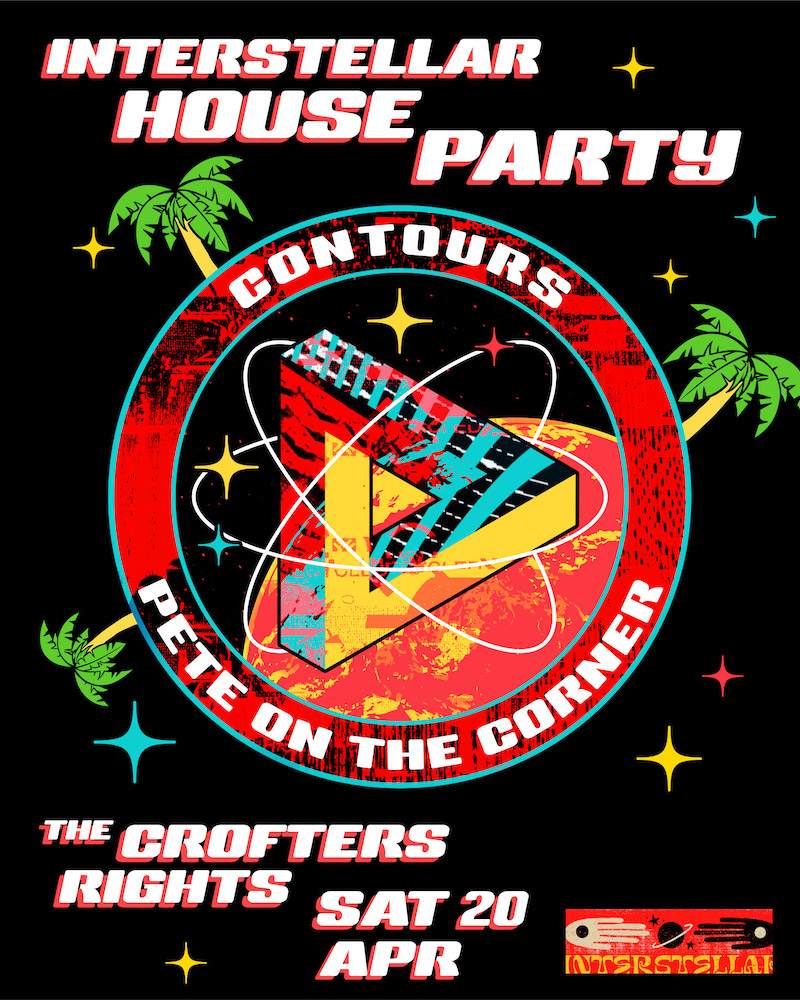 Interstellar House Party: Contours + Pete OTC - フライヤー表