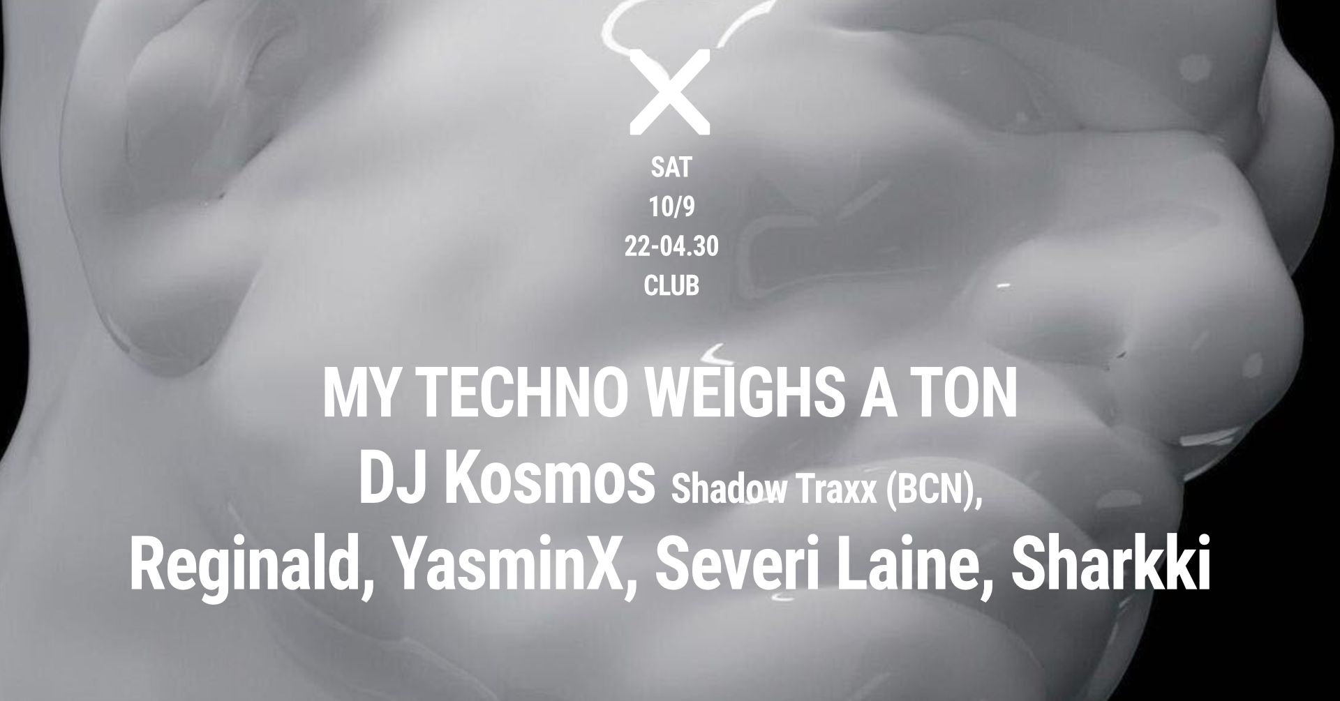 My Techno Weighs A Ton: DJ Kosmos (BCN), Reginald, YasminX, Severi Laine, Sharkki - フライヤー表