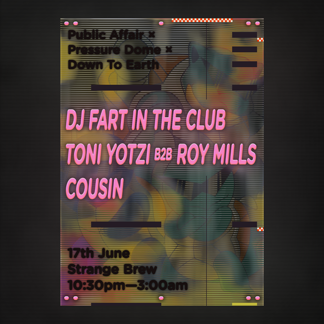 DJ Fart In The Club, Toni Yotzi b2b Roy Mills, Cousin - Página frontal