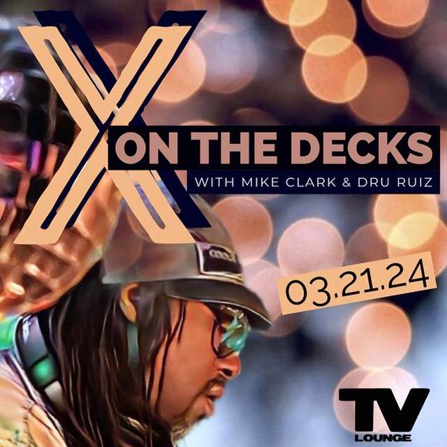 TVL - X on the Decks with Mike Clark & Dru Ruiz 21.March '24 - フライヤー表