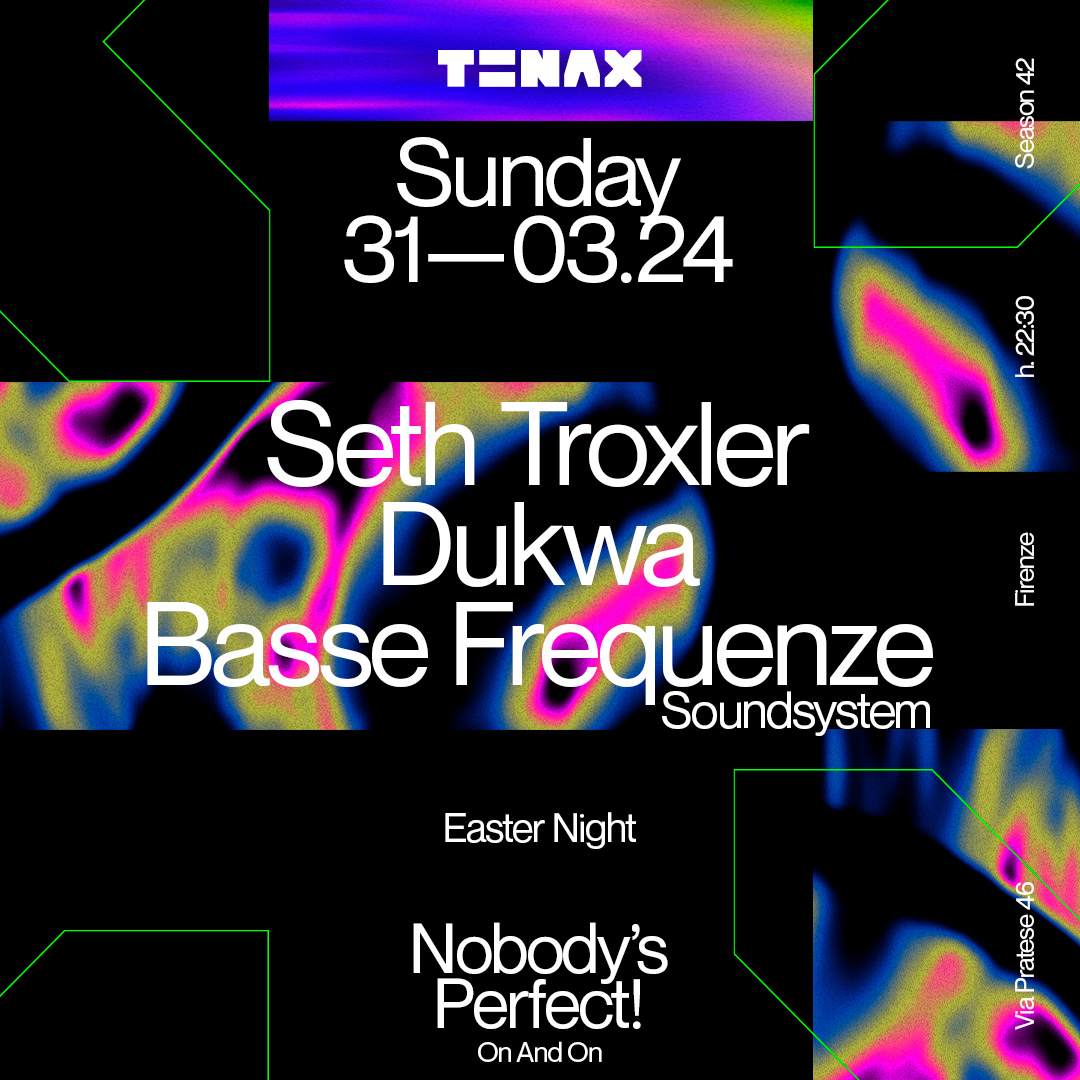 Tenax Nobody's Perfect! with Seth Troxler, Dukwa, Basse Frequenze Soundsystem - フライヤー表