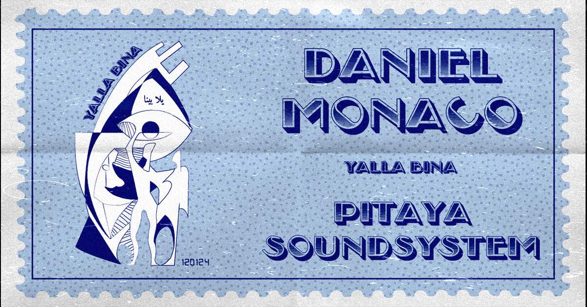 Yalla Bina ! Pitaya Soundsystem with Daniel Monaco - フライヤー表