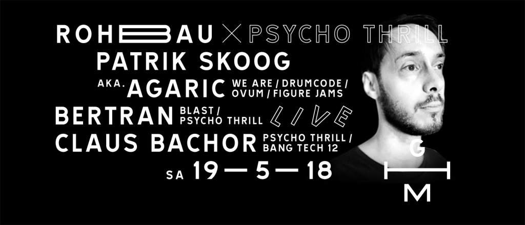 Rohbau x Psycho Thrill with Patrik Skoog aka. Agaric - フライヤー表