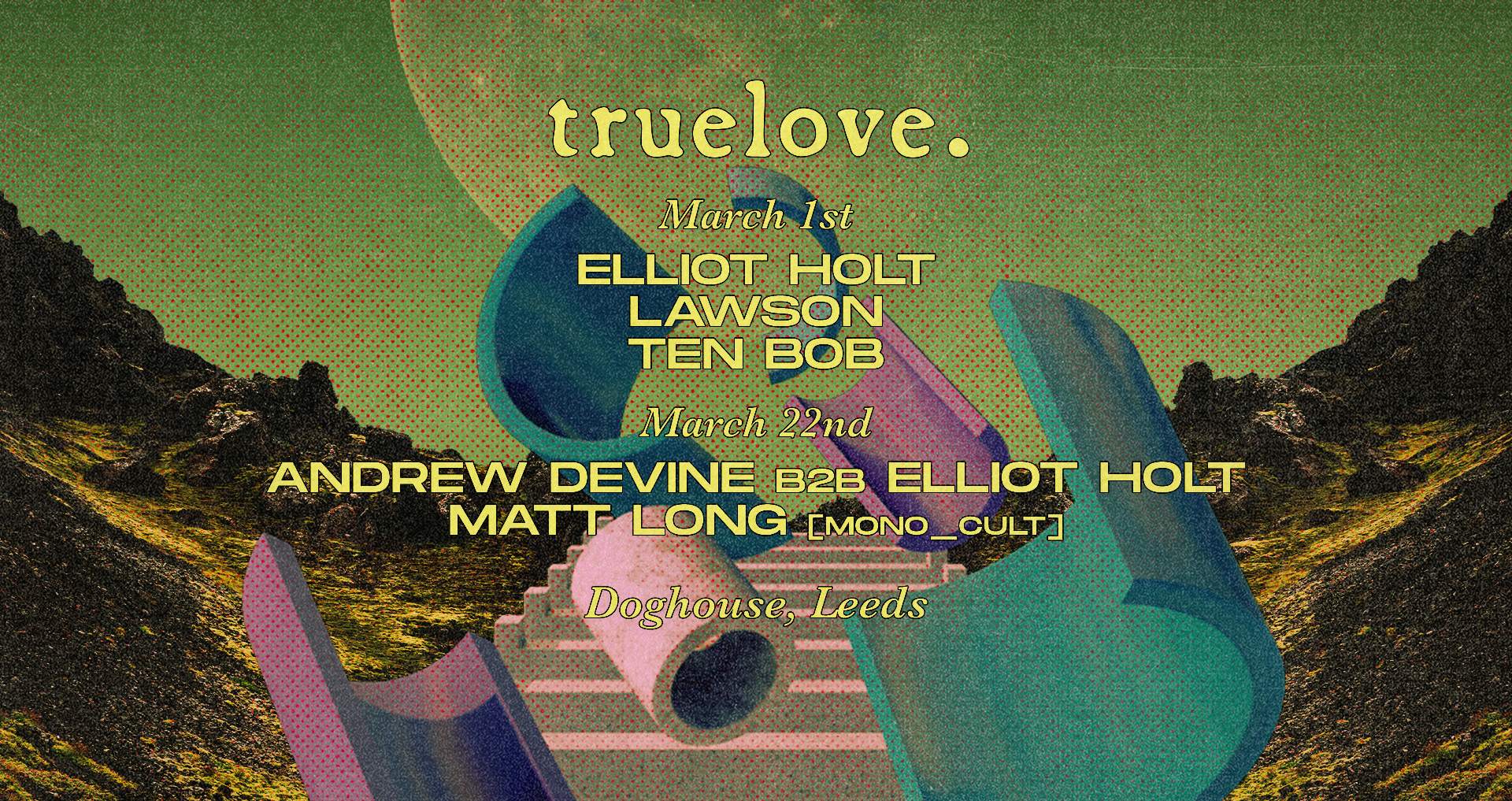 Truelove. with Andrew Devine b2b Elliot Holt + Matt Long (mono_cult) - フライヤー裏