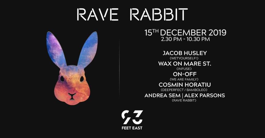Rave Rabbit with Wax On Mare St. (Infuse) Cosmin Horatiu, On-Off, Jacob Husley and More - フライヤー表