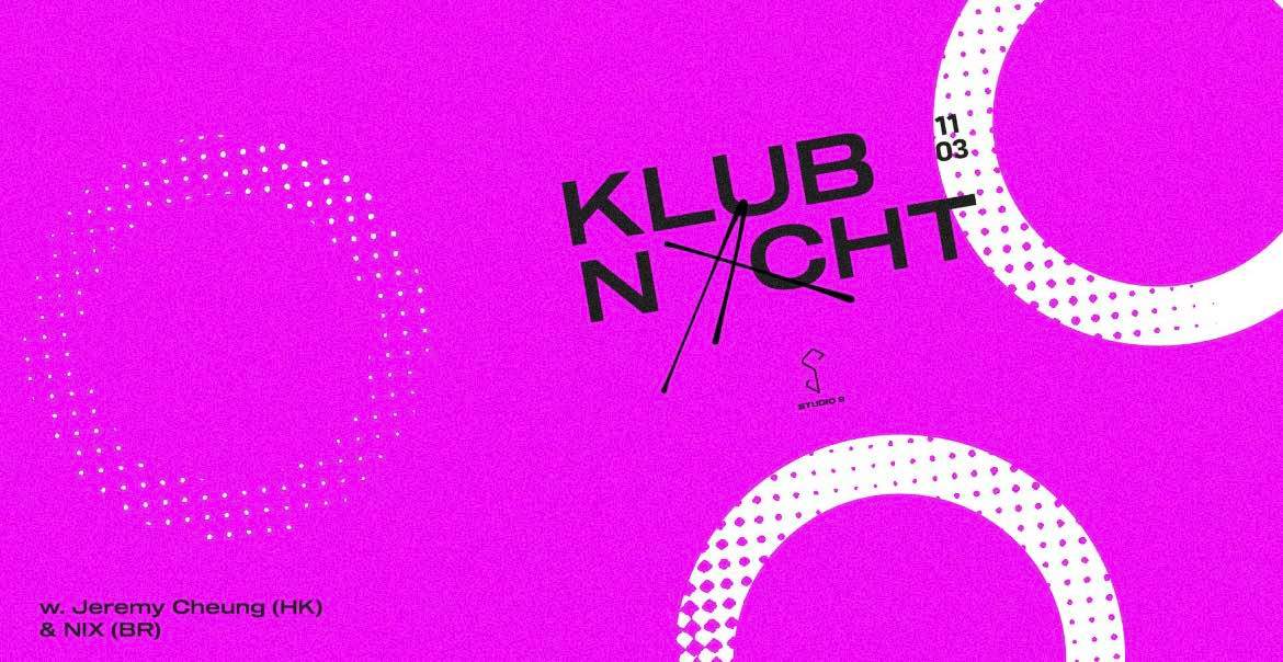 KLUBNACHT Vol. II with Jeremy Cheung (HK) & Nix (GT) - フライヤー表