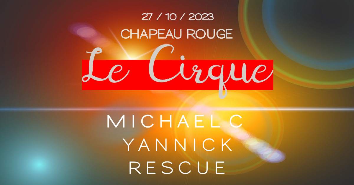 Le Cirque with Michael C, Yannick, Rescue - フライヤー表