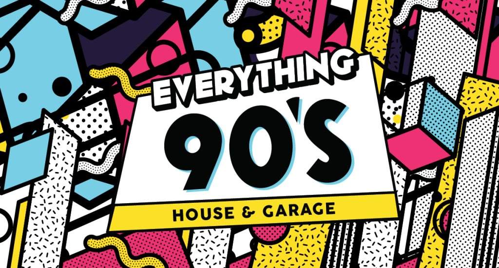 Everything 90's (House & UK Garage) - フライヤー表