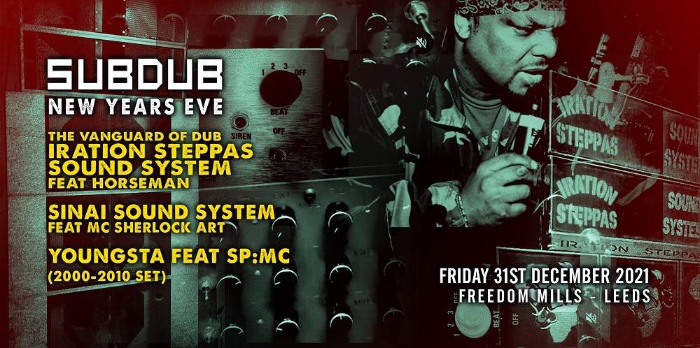 SUBDUB NYE - Iration Steppas Sound System, Sinai Sound System ...